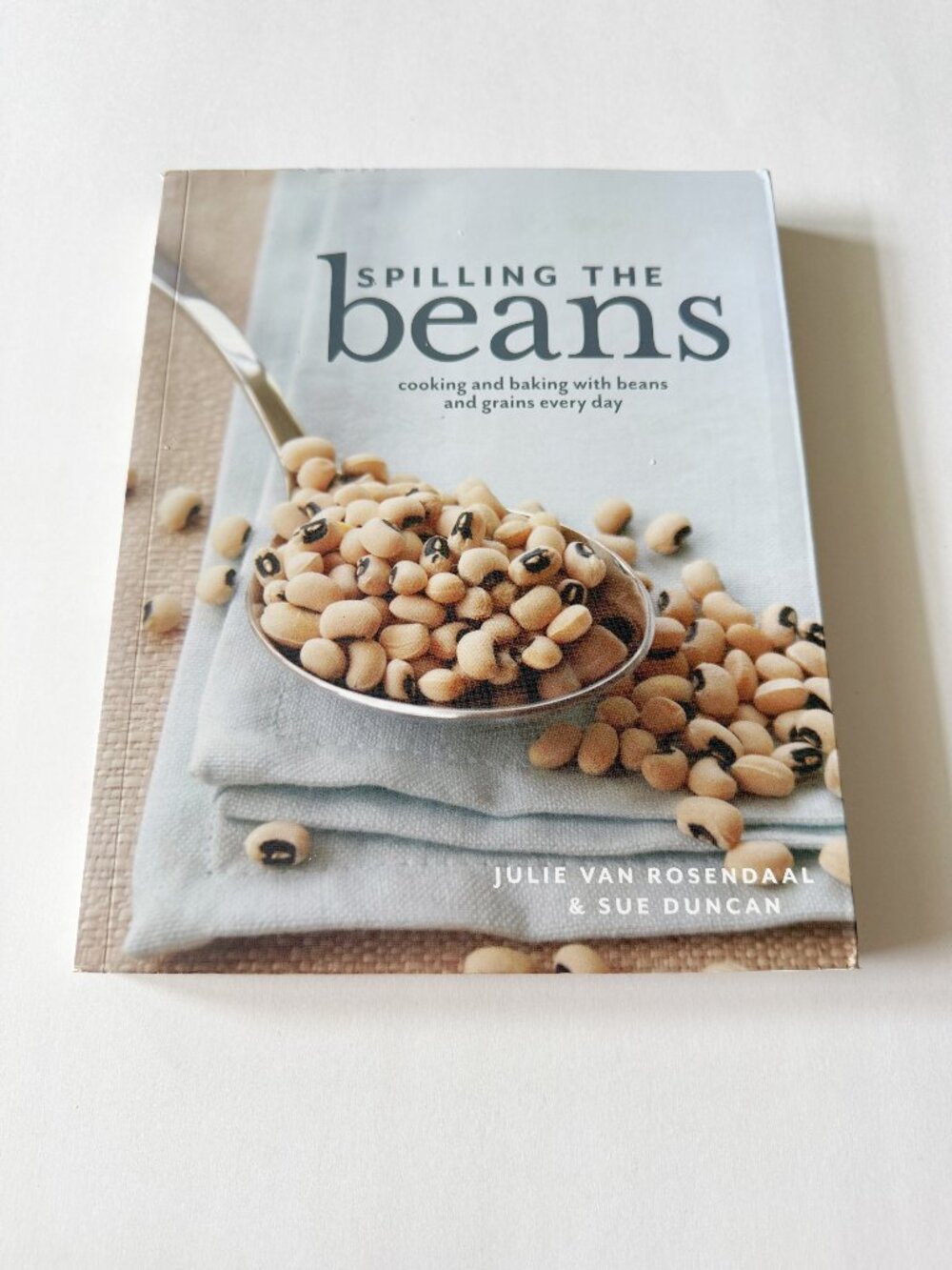 Spilling The Beans Cooking and Baking with Beans and Grains Everyday